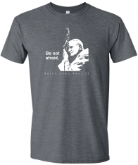 Be Not Afraid - St. John Paul II T-Shirt